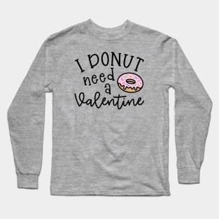 I Donut Need A Valentine Junk Food Cute Foodie Funny Long Sleeve T-Shirt